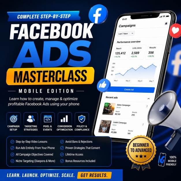 Facebook Ads Masterclass (Mobile Edition) – Complete Beginner to Advanced Course for High-Converting Ads